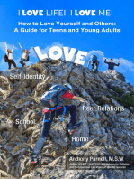I LOVE LIFE! I LOVE ME! How to Love Yourself and Others: A Guide for Teens and Young Adults