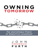 Owning Tomorrow: The Unstoppable Force of Disruptive Leadership