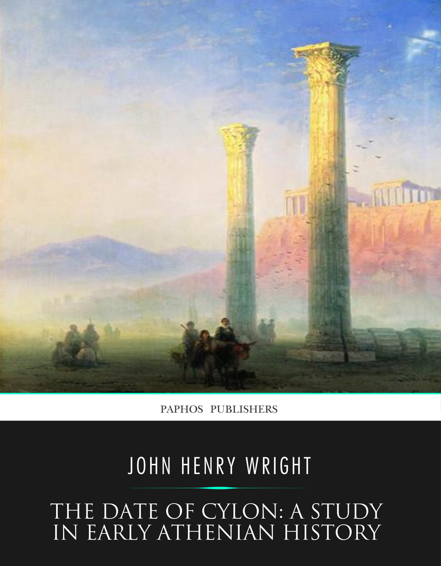 The Date of Cylon: A Study in Early Athenian History by John Henry ...