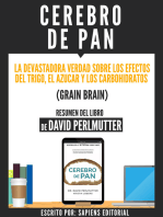 Cerebro De Pan: La Devastadora Verdad Sobre El Efecto Del Trigo, El Azucar Y Los Carbohidratos (Grain Brain) - Resumen Del Libro De David Perlmutter