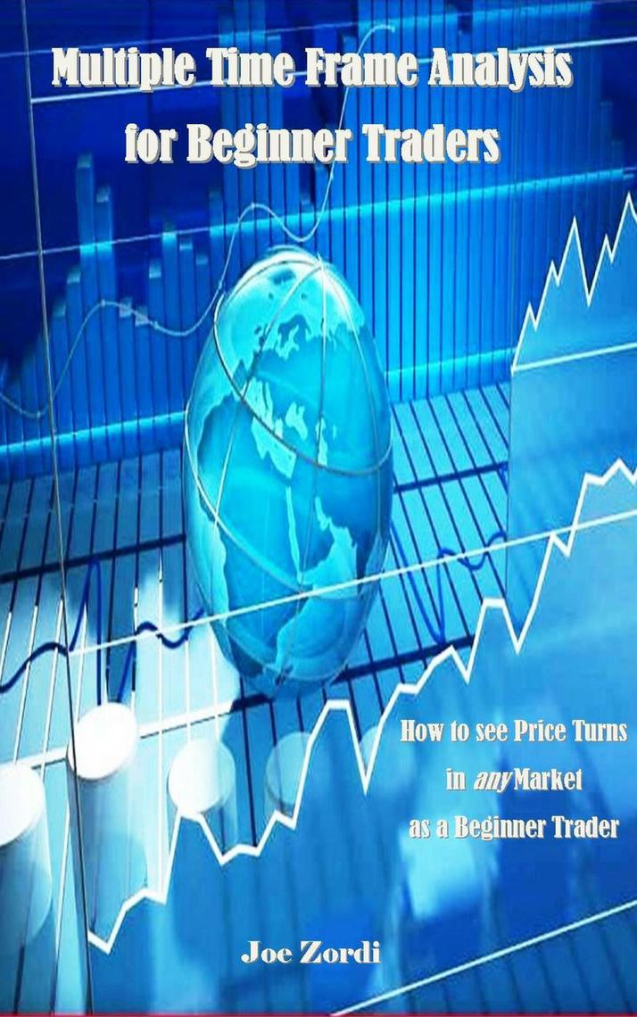 Multiple Time Frame Analysis for Beginner Traders by Joe Zordi (Ebook ...