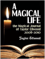 A Magical Life: the Magical Journal of Taylor Ellwood 2008-2010: Magical Journals of Taylor Ellwood, #1