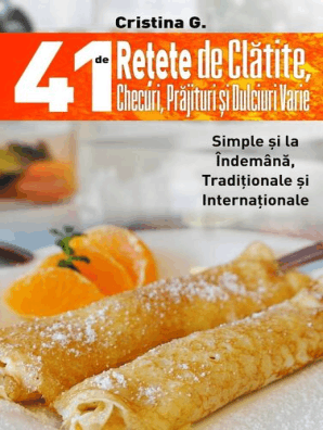 41 De Retete De Clatite Checuri Prajituri Si Dulciuri Varie By