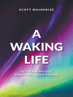 A Waking Life: As I Leave Myself, Fear and Death Behind