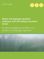 Kinder mit Asperger-Syndrom erkennen und ( ein wenig ) verstehen lernen: Ein kleiner Ratgeber für Eltern von Kindern mit Asperger-Syndrom