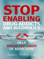 Stop Enabling Drug Addicts and Alcoholics