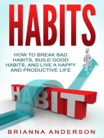 Habits: How to Break Bad Habits, Build Good Habits, and Live a Happy and Productive Life