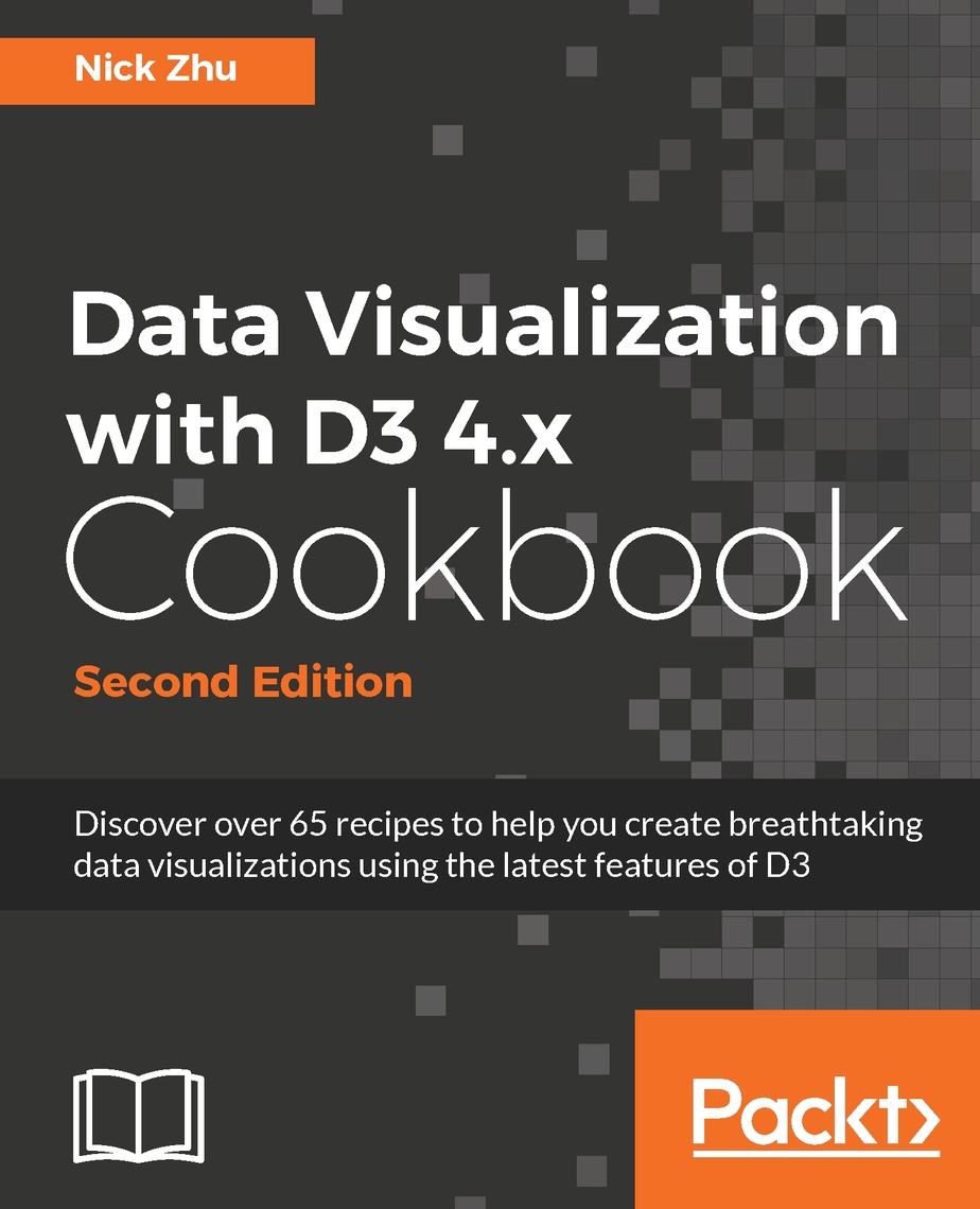 Data Visualization with D3 4.x Cookbook - Second Edition by Nick Zhu ...