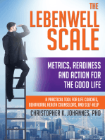 The Lebenwell Scale: Metrics, Readiness and Action for the Good Life -- a Practical Tool for Life Coaches, Behavioral Health Counselors, and Self-help
