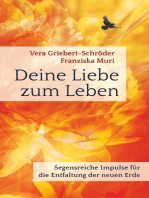 Deine Liebe zum Leben: Segensreiche Impulse für die Entfaltung der neuen Erde