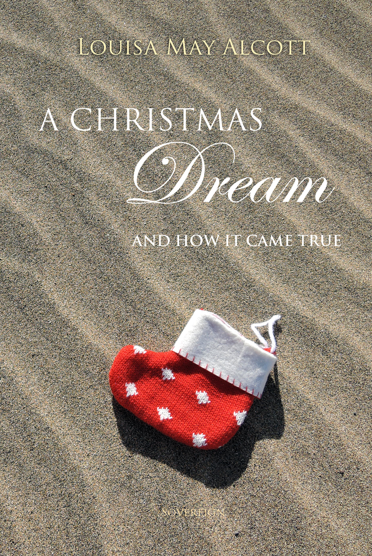A Christmas Dream, and How It Came True by Louisa May Alcott (Ebook ...