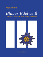 Blaues Edelweiß: und auf einmal war alles anders