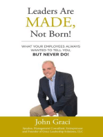 Leaders Are Made, Not Born!: What Your Employees Always Wanted to Tell You, But Never Do!