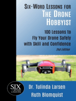 Six-Word Lessons for the Drone Hobbyist: 100 Lessons to Fly Your Drone Safely with Skill and Confidence