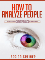 How to Analyze People: A Beginner’s Guide to Analyzing, Understanding, and Predicting People’s Behavior