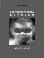 L'ultimo futurista estremo: Interviste 1985-2017