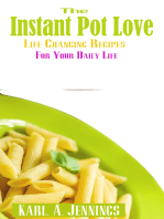 The Instant Pot Love: Life Changing Recipes For Your Daily Life