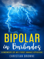Bipolar in Barbados: A Memoir of My First Manic Episode: Bipolar in Barbados, #1