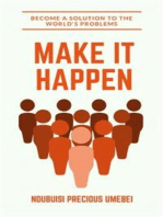 Make It Happen: Become a Solution to the World's Problems