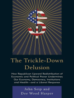 The Trickle-Down Delusion: How Republican Upward Redistribution of Economic and Political Power Undermines Our Economy, Democracy, Institutions and Health—and a Liberal Response