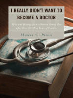 I Really Didn’t Want to Become a Doctor: Tales and Musings from a Family Doc Retired After 50-Plus Years