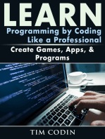 Learn Programming by Coding Like a Professional: Create Games, Apps, & Programs