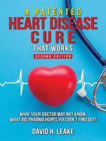 A (Patented) Heart Disease Cure That Works!: What Your Doctor May Not Know. What Big Pharma Hopes You Don't Find Out.