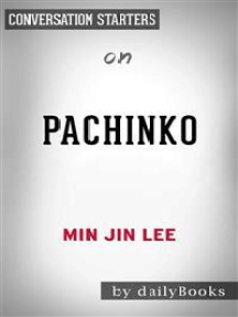 Read Pachinko By Min Jin Lee Conversation Starters Online By Dailybooks Books