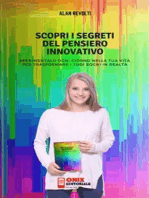 Scopri i Segreti del Pensiero Innovativo: Sperimentalo ogni giorno nella tua vita per trasformare i tuoi sogni in realtà