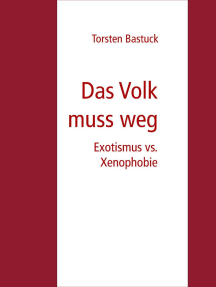 Das Volk muss weg: Exotismus vs. Xenophobie