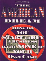 The AMERICAN DREAM: How to buy or START a BUSINESS USING NONE of YOUR own CASH