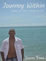 Journey Within: Change Your Mind, Change Your Life!