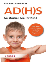 AD(H)S - So stärken Sie Ihr Kind: Was Eltern wissen müssen und wie sie helfen können