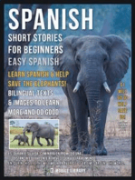 Spanish Short Stories For Beginners (Easy Spanish) - Learn Spanish and help Save the Elephants: Part of book value will go to help elephants - Bilingual texts And images to Learn More And do Good