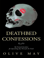 Deathbed Confessions: My Twisted Anecdotes for Quenching My Thirst for the Truth