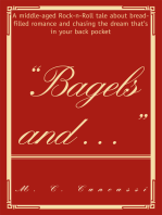 Bagels And: A Middle-Aged Rock-N-Roll Tale About Bread-Filled Romance and Chasing the Dream That's in Your Back Pocket