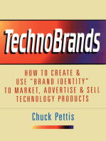 Technobrands: How to Create & Use “Brand Identity” to Market, Advertise & Sell Technology Products
