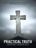 Practical Truth: For Encouragement, Guidance and Hope in This Life and to Prepare You for the Next