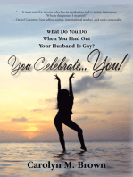 You Celebrate You: What Do You Do When You Find out Your Husband Is Gay? You … Celebrate You!