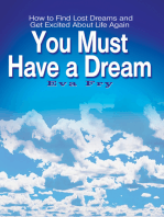 You Must Have a Dream: How to Find Lost Dreams and Get Excited About Life Again