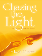 Chasing the Light: …A Journey Through the Healing