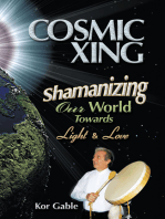 Cosmic Xing: Shamanizing Our World Towards Light & Love