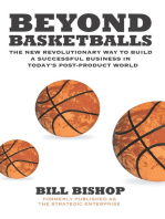 Beyond Basketballs: The New Revolutionary Way to Build a Successful Business in a Post-Product World