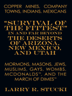 Copper Mines, Company Towns: Indians, Mexicans, Mormons, Masons, Jews, Muslims, Gays, Wombs, Mcdonalds, and the March of Dimes: “Survival of the Fittest” in and Far Beyond the Deserts of Arizona, New Mexico, and Utah
