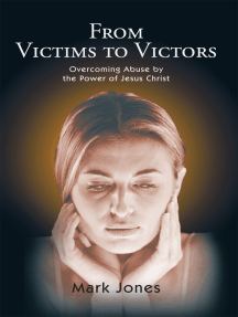 From Victims to Victors: Overcoming Abuse by the Power of Jesus Christ
