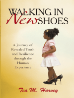 Walking in New Shoes: A Journey of Revealed Truth and Resilience Through the Human Experience