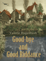 Good-Bye and Good Riddance: And Good Riddance