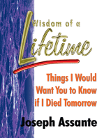 Wisdom of a Lifetime: Things I Would Want You to Know If I Died Tomorrow