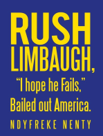 Rush Limbaugh, “I Hope He Fails,” Bailed out America.
