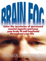 Brain Fog: Solve the Mysteries of Decreased Mental Capacity and Keep Your Brain Fit and Functional Throughout Your Life